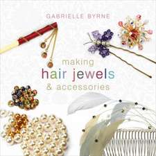 Byrne, G: Making Hair Jewels and Accessories