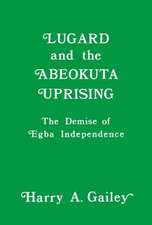 Lugard and the Abeokuta Uprising: The Demise of Egba Independence