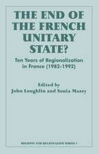 The End of the French Unitary State?: Ten years of Regionalization in France 1982-1992