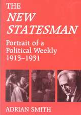 'New Statesman': Portrait of a Political Weekly 1913-1931