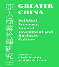 Greater China: Political Economy, Inward Investment and Business Culture