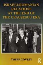 Israeli-Romanian Relations at the End of the Ceausescu Era: As Observed by Israel's Ambassador to Romania, 1985-89