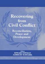 Recovering from Civil Conflict: Reconciliation, Peace and Development