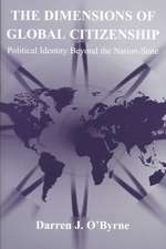 The Dimensions of Global Citizenship: Political Identity Beyond the Nation-State