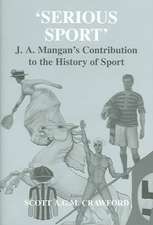 Serious Sport: J.A. Mangan's Contribution to the History of Sport