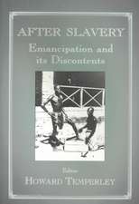 After Slavery: Emancipation and its Discontents