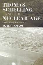 Thomas Schelling and the Nuclear Age: Strategy as Social Science