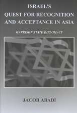 Israel's Quest for Recognition and Acceptance in Asia: Garrison State Diplomacy