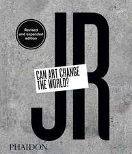 JR: Can Art Change the World? (Revised and Expanded Edition)