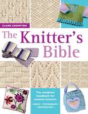 The Knitter's Bible: Over 80 Projects and Ideas for All Occasions