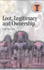 Loot, Legitimacy and Ownership: The Ethical Crisis in Archaeology