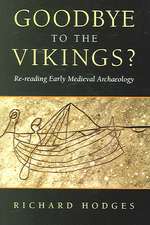 Goodbye to the Vikings?: Re-Reading Early Medieval Archaeology