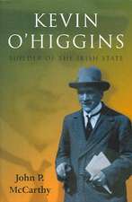 Kevin O'Higgins: Builder of the Irish State