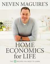 Neven Maguire's Home Economics for Life