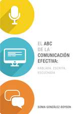 El ABC de la comunicación efectiva: hablada, escrita y escuchada