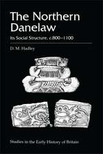 The Northern Danelaw: Its Social Structure, c.800-1100