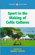 Sport in the Making of Celtic Culture