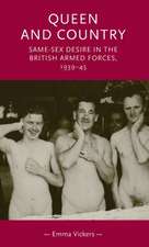 Queen and Country: Same-Sex Desire in the British Armed Forces, 1939-45