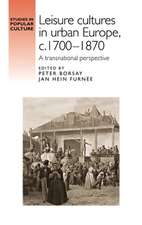 Leisure Cultures in Urban Europe, C.1700-1870