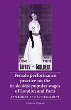 Female Performance Practice on the Fin-de-Siecle Popular Stage of London and Paris