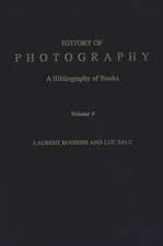 History of Photography: A Bibliography of Books, Volume 4