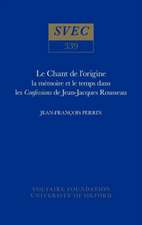 Le Chant de l`origine – la mémoire et le temps dans les Confessions de Jean–Jacques Rousseau