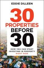 30 Properties Before 30: How You Can Start Investi ng in Property Right Now