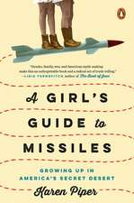 A Girl's Guide To Missiles: Growing Up in America's Secret Desert