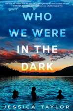 Taylor, J: Who We Were in the Dark