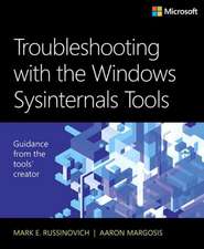 Troubleshooting with the Windows Sysinternals Tools: Writing Cross-Device Experiences for PCs, Tablets, Phones, Xbox, Microsoft Surface Hub, Hololens, and Band