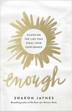 Enough: Silencing the Lies That Steal Your Confidence