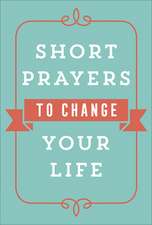 Short Prayers to Change Your Life