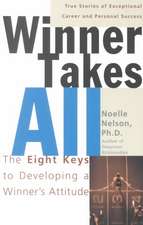 Winner Takes All: The Eight Keys To Developing A Winner's Attitude