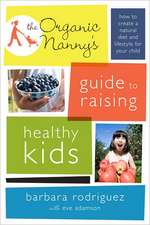 The Organic Nanny's Guide to Raising Healthy Kids