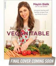 Mayim's Vegan Table: More than 100 Great-Tasting and Healthy Recipes from My Family to Yours