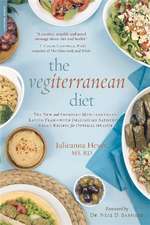 The Vegiterranean Diet: The New and Improved Mediterranean Eating Plan--with Deliciously Satisfying Vegan Recipes for Optimal Health