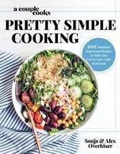 A Couple Cooks - Pretty Simple Cooking: 100 Delicious Vegetarian Recipes to Make You Fall in Love with Real Food