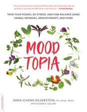 Moodtopia: Tame Your Moods, De-Stress, and Find Balance Using Herbal Remedies, Aromatherapy, and More