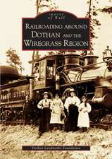 Railroading Around Dothan and the Wiregrass Region