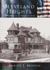 Cleveland Heights: The Making of an Urban Suburb