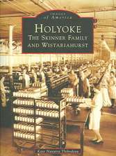 Holyoke: The Skinner Family and Wistariahurst