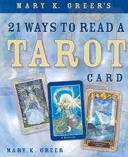 Mary K. Greer's 21 Ways to Read a Tarot Card