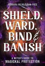Shield, Ward, Bind & Banish