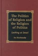 The Politics of Religion and the Religion of Politics