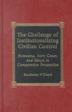 The Challenge of Institutionalizing Civilian Control