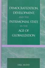 Democratization, Development, and the Patrimonial State in the Age of Globalization