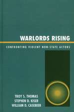 Warlords Rising: Confronting Violent Non-State Actors