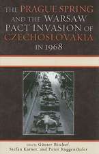 The Prague Spring and the Warsaw Pact Invasion of Czechoslovakia in 1968