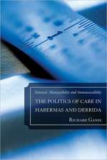 The Politics of Care in Habermas and Derrida