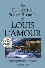 The Collected Short Stories of Louis L'Amour: Unabridged Selections from the Frontier Stories, Volume 5